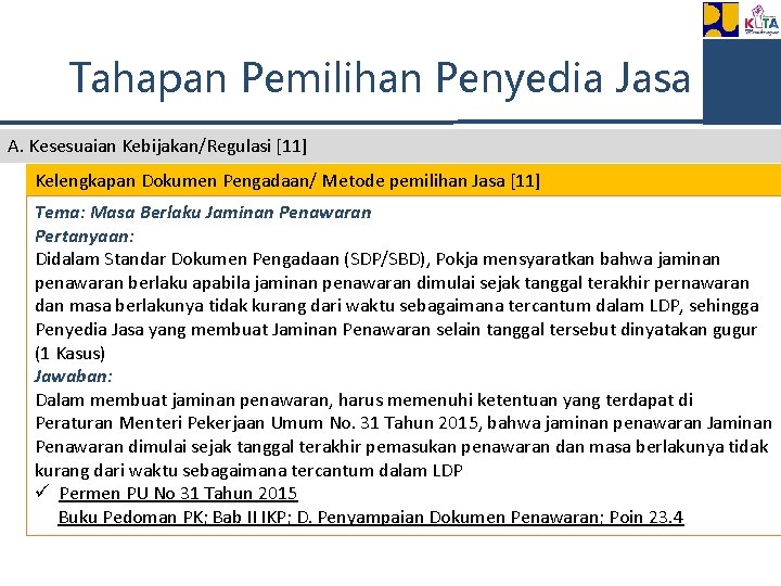 Tahapan Pemilihan Penyedia Jasa A. Kesesuaian Kebijakan/Regulasi [11] Kelengkapan Dokumen Pengadaan/ Metode pemilihan Jasa