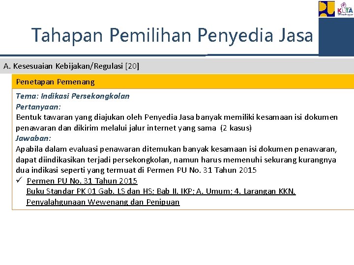 Tahapan Pemilihan Penyedia Jasa A. Kesesuaian Kebijakan/Regulasi [20] Penetapan Pemenang Tema: Indikasi Persekongkolan Pertanyaan: