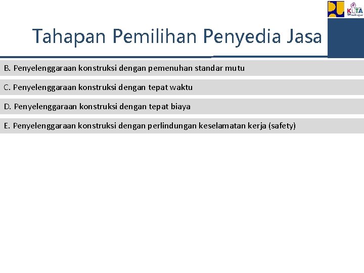 Tahapan Pemilihan Penyedia Jasa B. Penyelenggaraan konstruksi dengan pemenuhan standar mutu C. Penyelenggaraan konstruksi