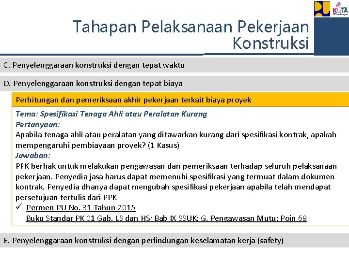 Tahapan Pelaksanaan Pekerjaan Konstruksi C. Penyelenggaraan konstruksi dengan tepat waktu D. Penyelenggaraan konstruksi dengan
