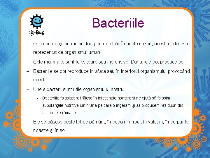 Bacteriile – Obţin nutrienţi din mediul lor, pentru a trăi. În unele cazuri, acest