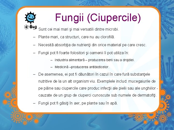 Fungii (Ciupercile) – Sunt cei mari şi mai versatili dintre microbi. – Plante mari,