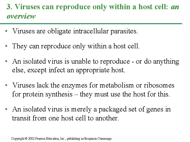 3. Viruses can reproduce only within a host cell: an overview • Viruses are