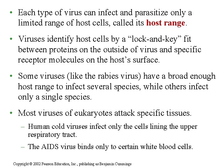  • Each type of virus can infect and parasitize only a limited range