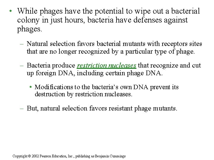  • While phages have the potential to wipe out a bacterial colony in