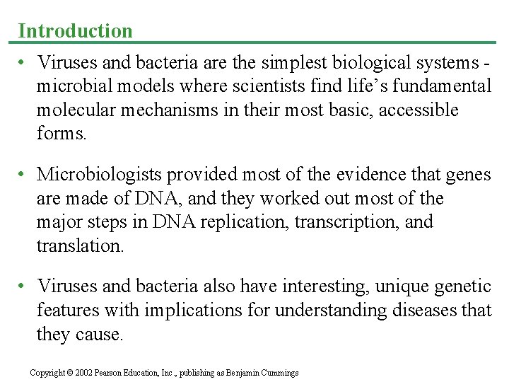 Introduction • Viruses and bacteria are the simplest biological systems microbial models where scientists
