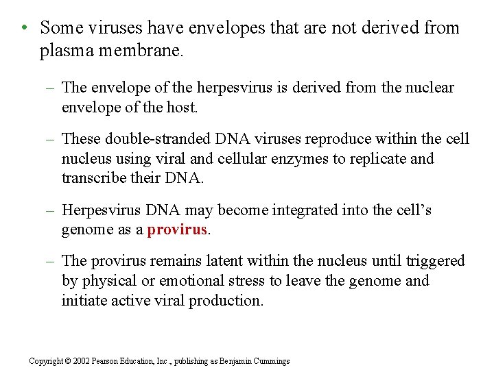  • Some viruses have envelopes that are not derived from plasma membrane. –