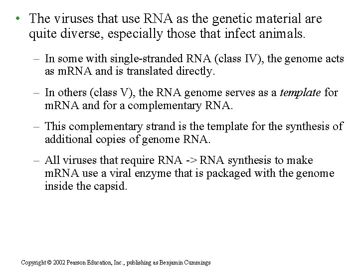  • The viruses that use RNA as the genetic material are quite diverse,