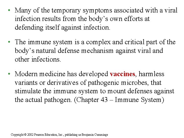  • Many of the temporary symptoms associated with a viral infection results from