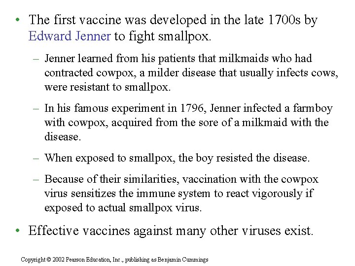  • The first vaccine was developed in the late 1700 s by Edward