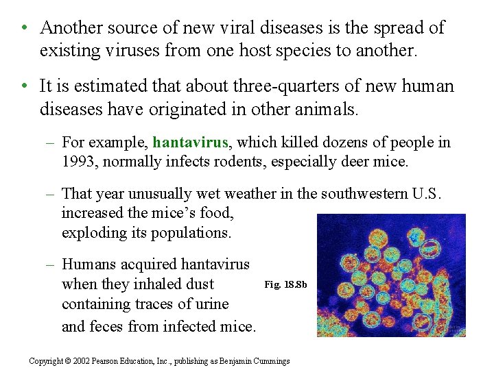  • Another source of new viral diseases is the spread of existing viruses