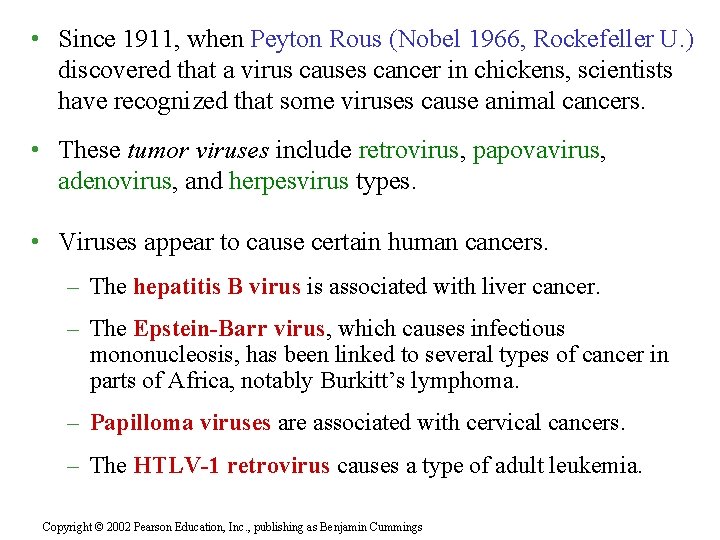  • Since 1911, when Peyton Rous (Nobel 1966, Rockefeller U. ) discovered that