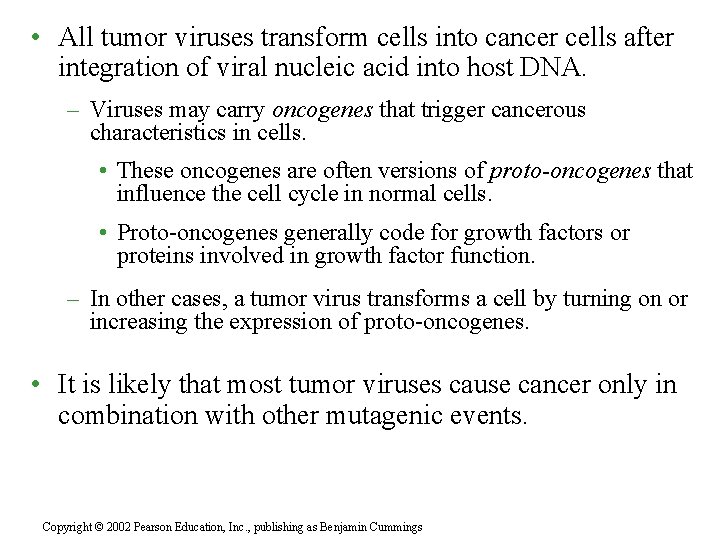  • All tumor viruses transform cells into cancer cells after integration of viral