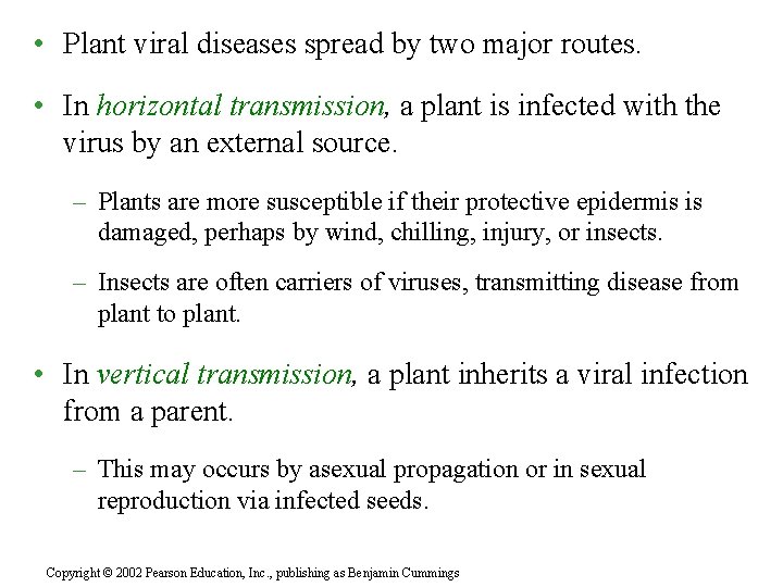  • Plant viral diseases spread by two major routes. • In horizontal transmission,