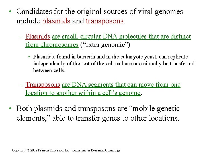  • Candidates for the original sources of viral genomes include plasmids and transposons.