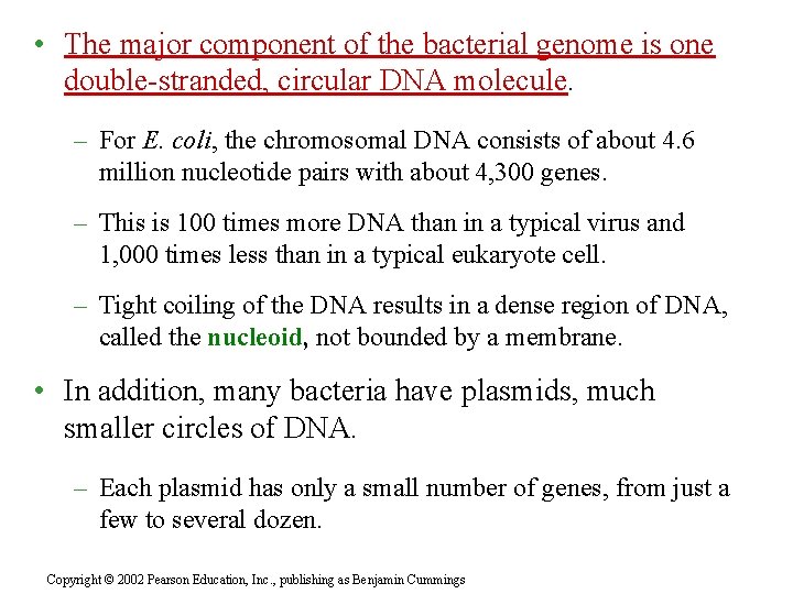  • The major component of the bacterial genome is one double-stranded, circular DNA