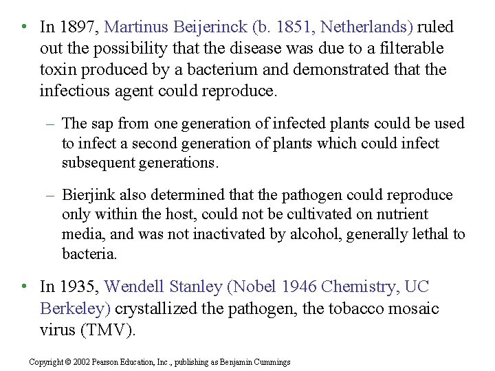  • In 1897, Martinus Beijerinck (b. 1851, Netherlands) ruled out the possibility that