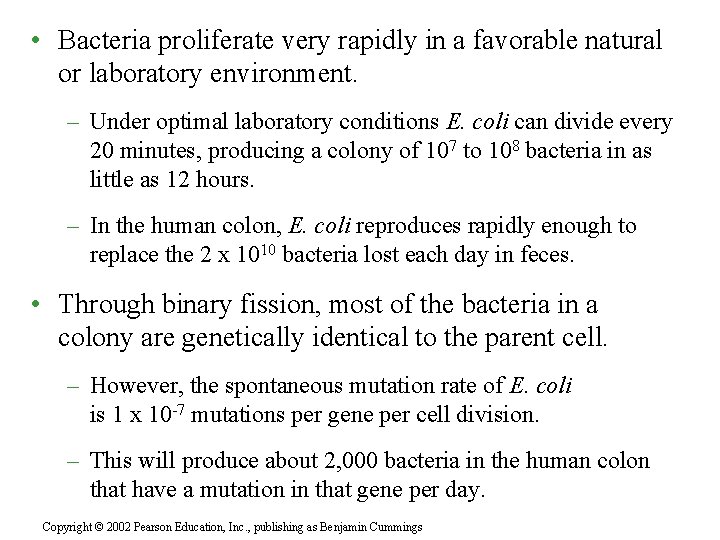  • Bacteria proliferate very rapidly in a favorable natural or laboratory environment. –