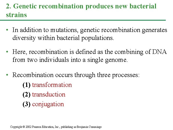 2. Genetic recombination produces new bacterial strains • In addition to mutations, genetic recombination