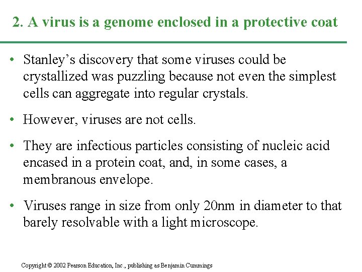 2. A virus is a genome enclosed in a protective coat • Stanley’s discovery