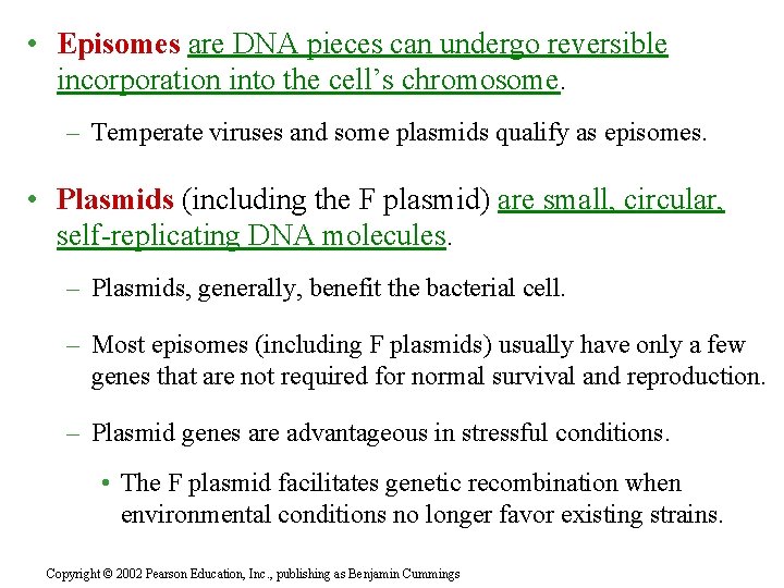 • Episomes are DNA pieces can undergo reversible incorporation into the cell’s chromosome.