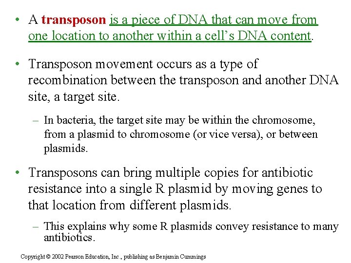  • A transposon is a piece of DNA that can move from one