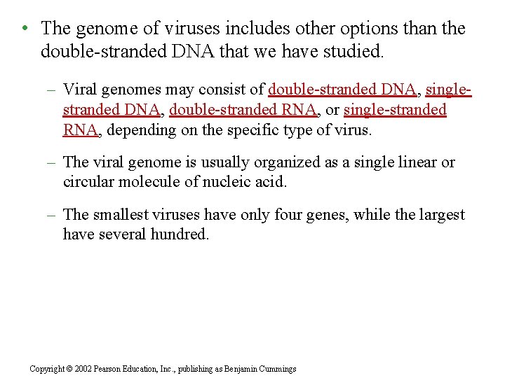  • The genome of viruses includes other options than the double-stranded DNA that