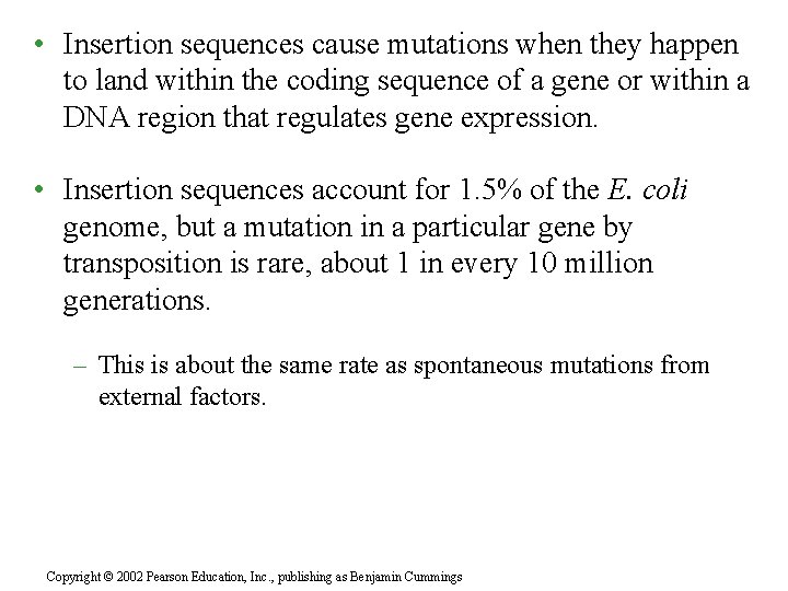 • Insertion sequences cause mutations when they happen to land within the coding