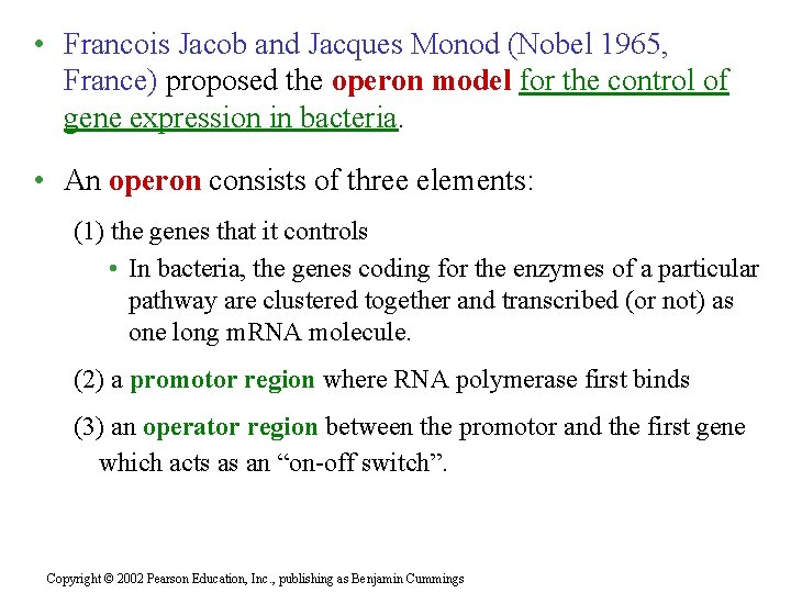  • Francois Jacob and Jacques Monod (Nobel 1965, France) proposed the operon model