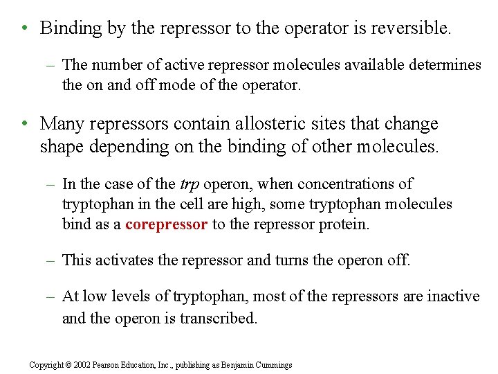  • Binding by the repressor to the operator is reversible. – The number
