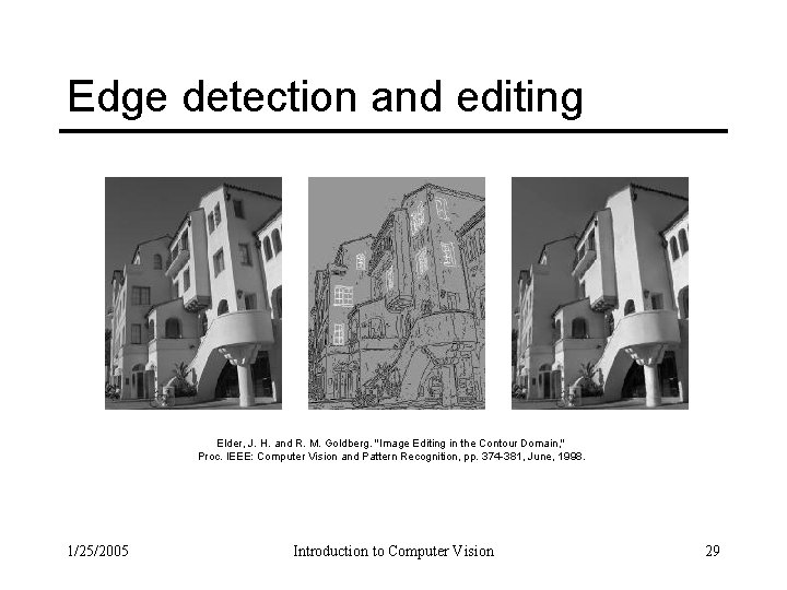 Edge detection and editing Elder, J. H. and R. M. Goldberg. "Image Editing in