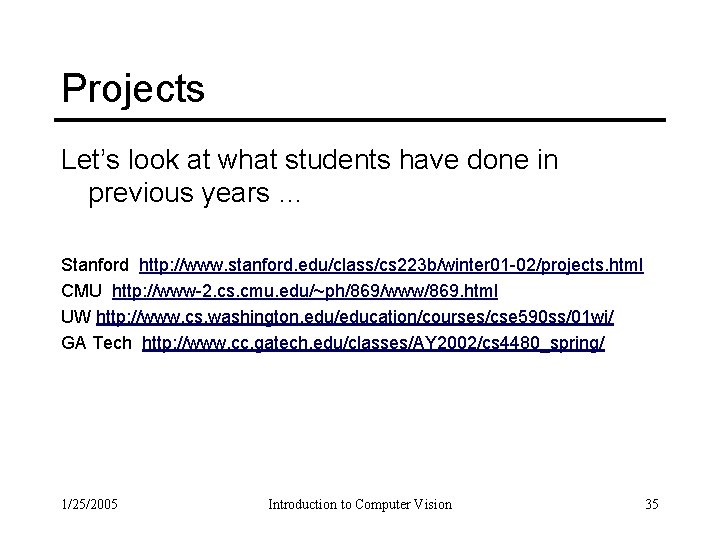 Projects Let’s look at what students have done in previous years … Stanford http: