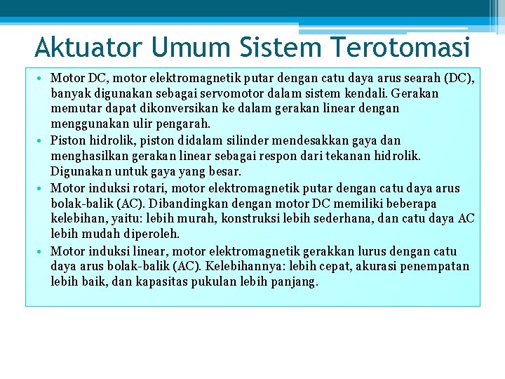 Aktuator Umum Sistem Terotomasi • Motor DC, motor elektromagnetik putar dengan catu daya arus