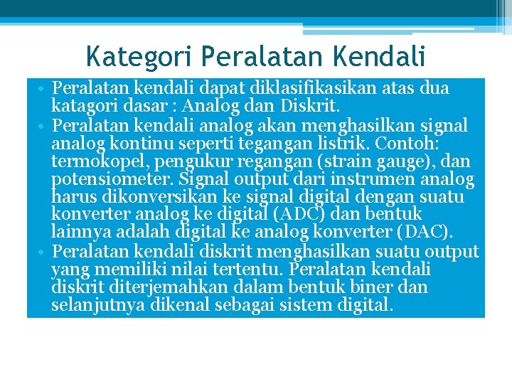 Kategori Peralatan Kendali • Peralatan kendali dapat diklasifikasikan atas dua katagori dasar : Analog
