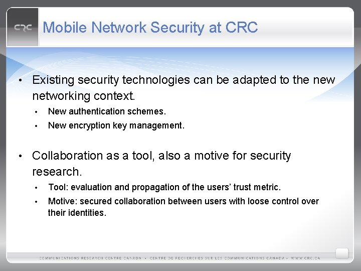 Mobile Network Security at CRC • • Existing security technologies can be adapted to