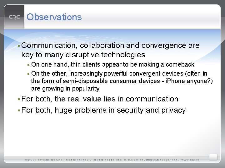 Observations § Communication, collaboration and convergence are key to many disruptive technologies On one