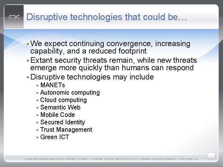 Disruptive technologies that could be… § We expect continuing convergence, increasing capability, and a