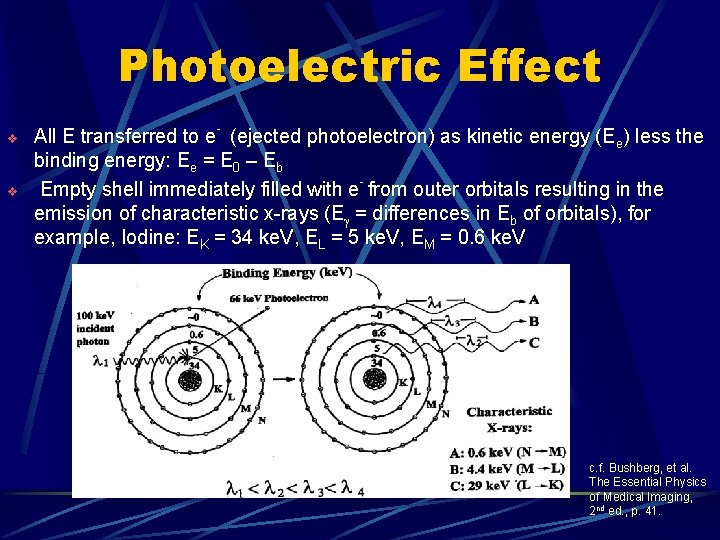 Photoelectric Effect v v All E transferred to e- (ejected photoelectron) as kinetic energy