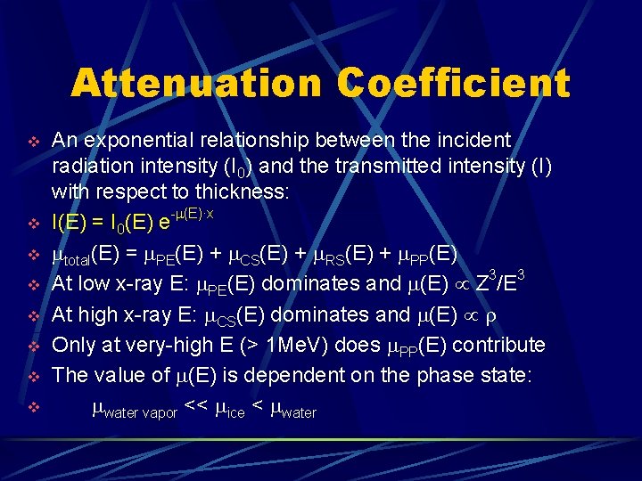 Attenuation Coefficient v v v v An exponential relationship between the incident radiation intensity