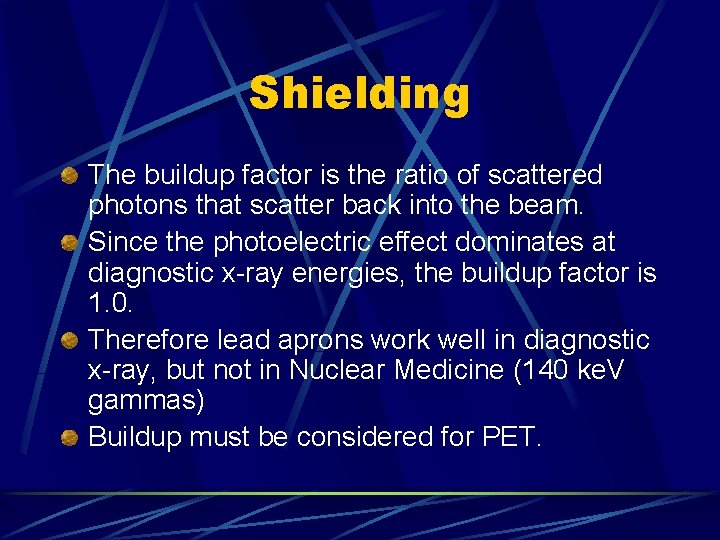 Shielding The buildup factor is the ratio of scattered photons that scatter back into