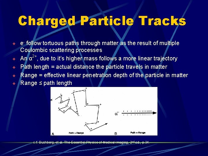 Charged Particle Tracks v v v e- follow tortuous paths through matter as the