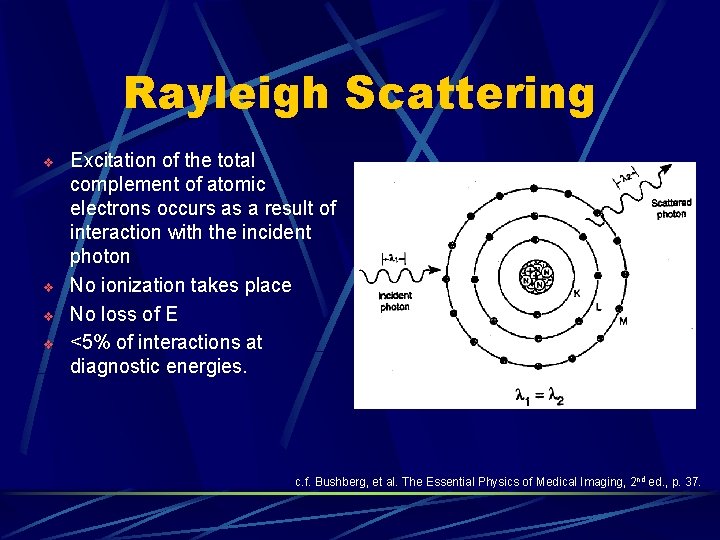 Rayleigh Scattering v v Excitation of the total complement of atomic electrons occurs as