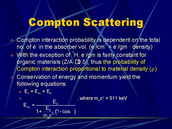 Compton Scattering v v v Compton interaction probability is dependent on the total no.