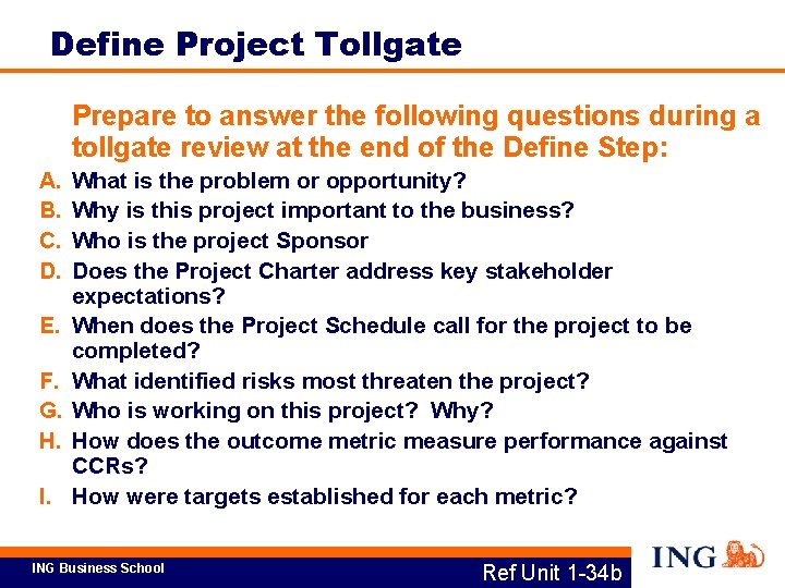 Define Project Tollgate Prepare to answer the following questions during a tollgate review at