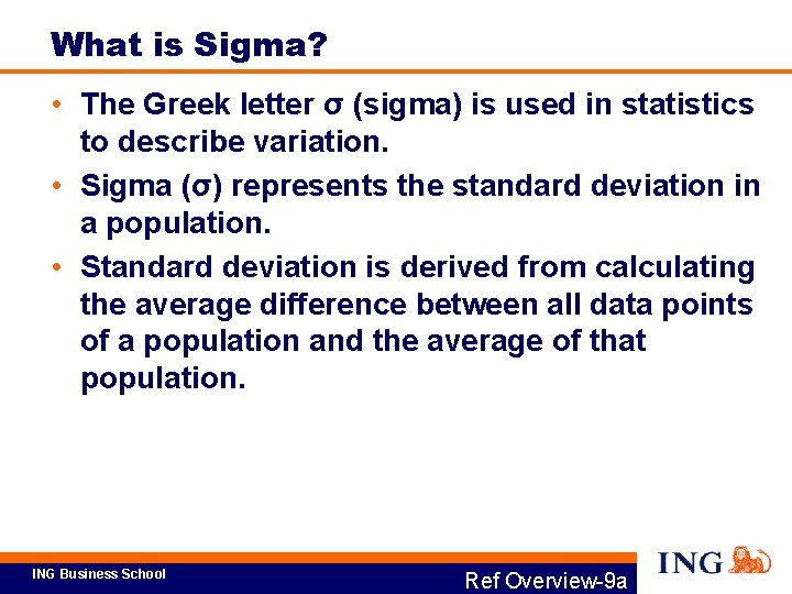 What is Sigma? • The Greek letter σ (sigma) is used in statistics to