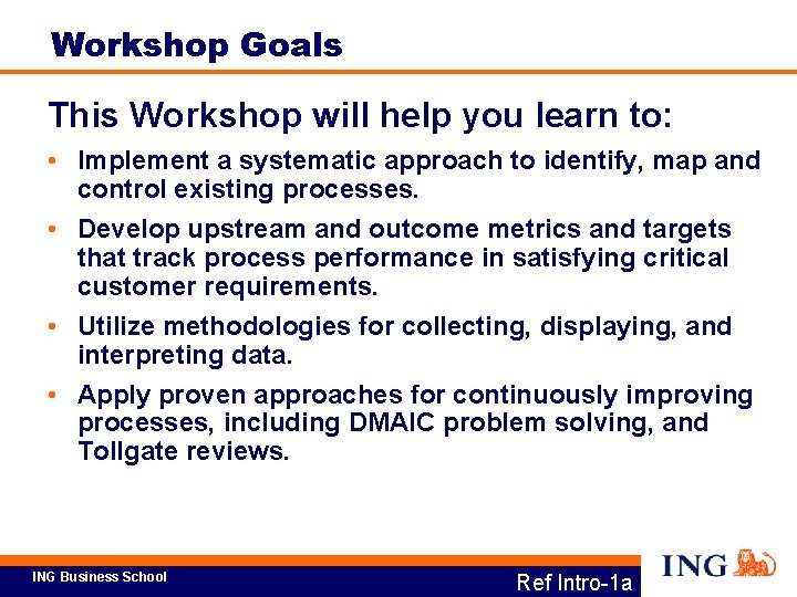 Workshop Goals This Workshop will help you learn to: • Implement a systematic approach