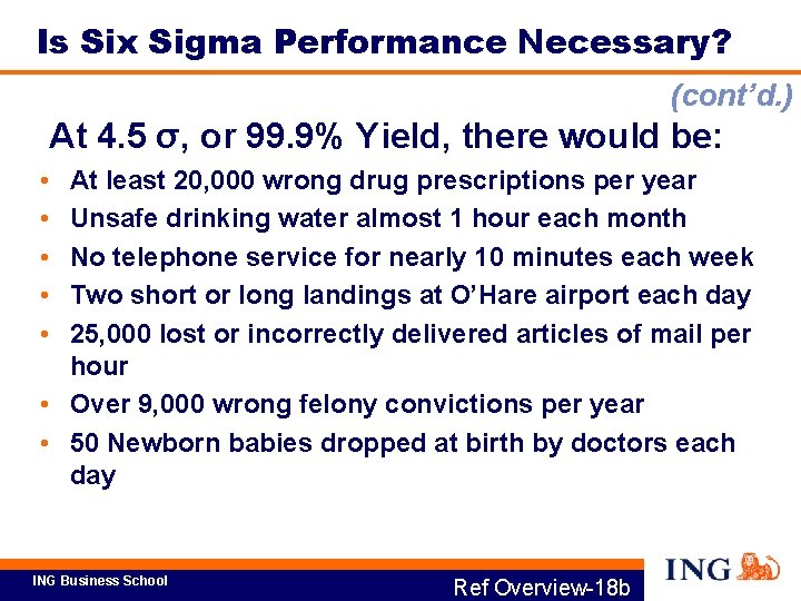 Is Six Sigma Performance Necessary? (cont’d. ) At 4. 5 σ, or 99. 9%