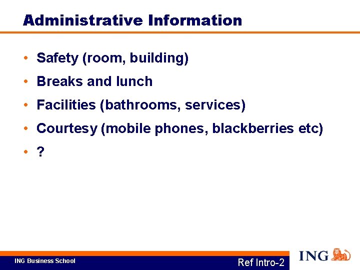 Administrative Information • Safety (room, building) • Breaks and lunch • Facilities (bathrooms, services)