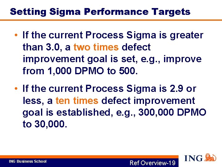 Setting Sigma Performance Targets • If the current Process Sigma is greater than 3.