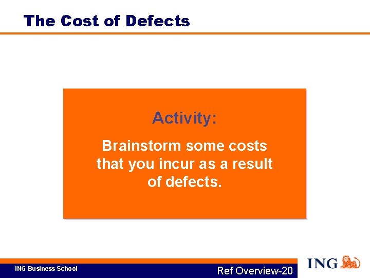 The Cost of Defects Activity: Brainstorm some costs that you incur as a result